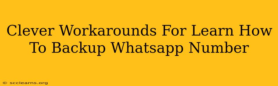 Clever Workarounds For Learn How To Backup Whatsapp Number