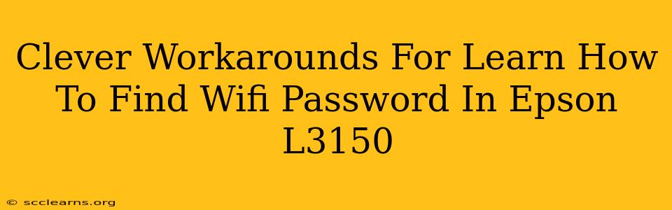 Clever Workarounds For Learn How To Find Wifi Password In Epson L3150