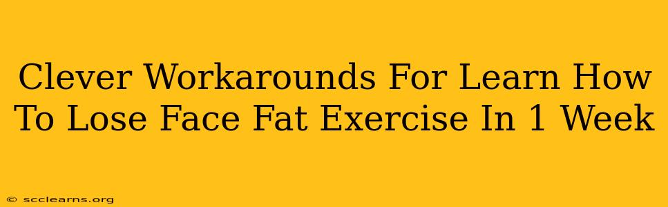 Clever Workarounds For Learn How To Lose Face Fat Exercise In 1 Week