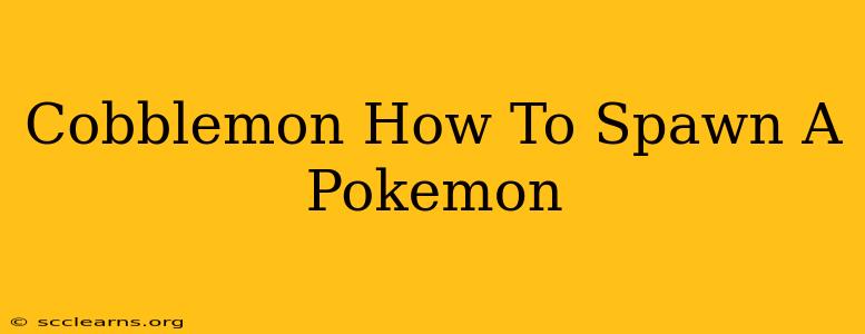 Cobblemon How To Spawn A Pokemon