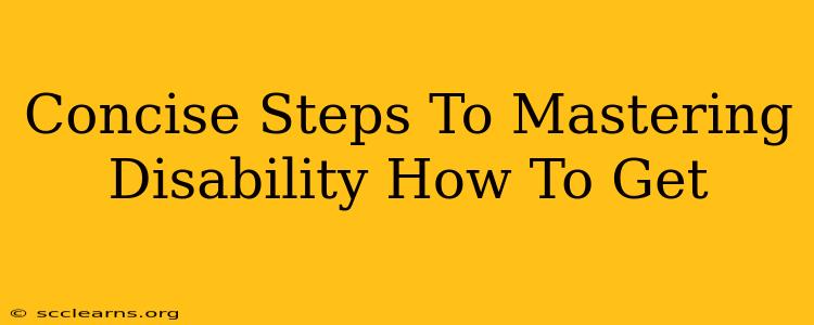 Concise Steps To Mastering Disability How To Get