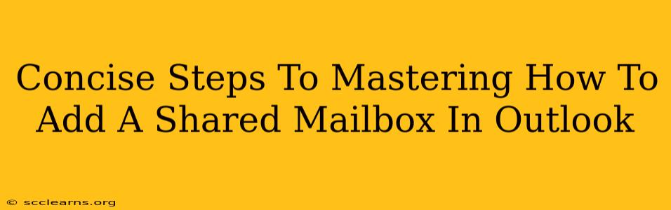 Concise Steps To Mastering How To Add A Shared Mailbox In Outlook