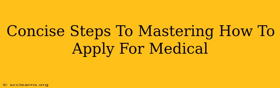 Concise Steps To Mastering How To Apply For Medical