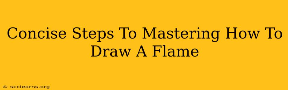 Concise Steps To Mastering How To Draw A Flame