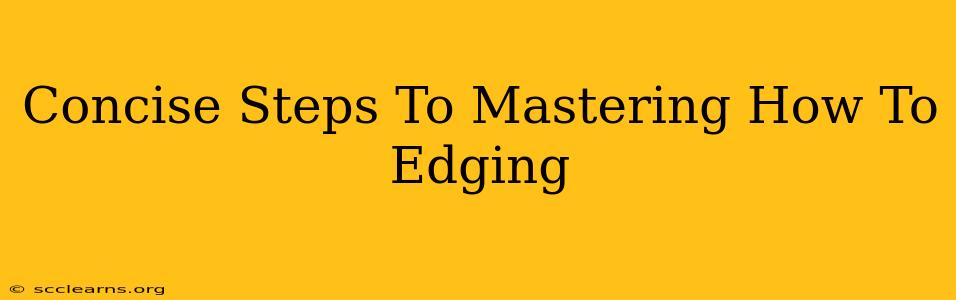 Concise Steps To Mastering How To Edging