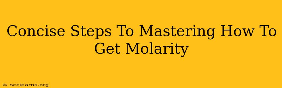 Concise Steps To Mastering How To Get Molarity