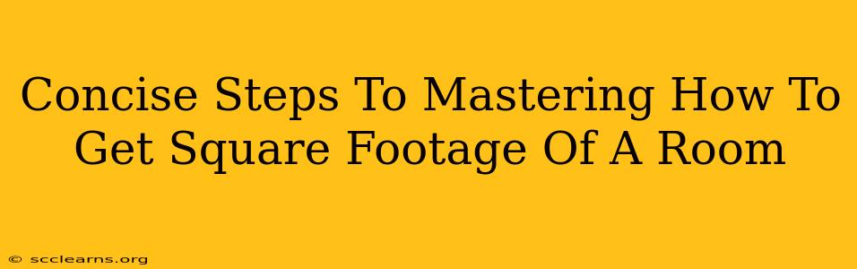 Concise Steps To Mastering How To Get Square Footage Of A Room