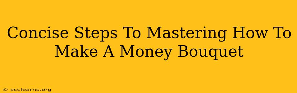 Concise Steps To Mastering How To Make A Money Bouquet