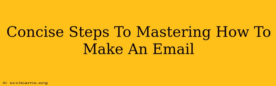 Concise Steps To Mastering How To Make An Email