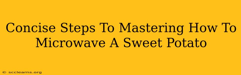 Concise Steps To Mastering How To Microwave A Sweet Potato