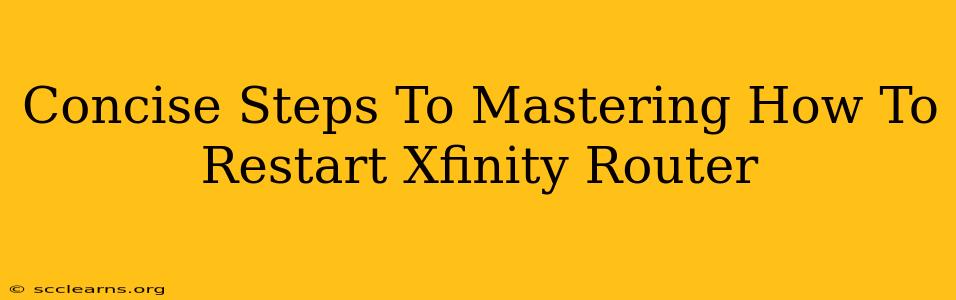 Concise Steps To Mastering How To Restart Xfinity Router