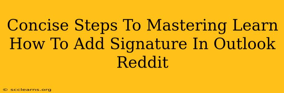 Concise Steps To Mastering Learn How To Add Signature In Outlook Reddit