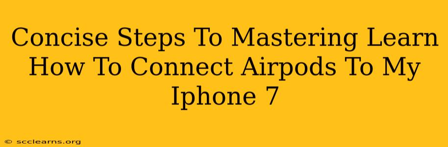 Concise Steps To Mastering Learn How To Connect Airpods To My Iphone 7