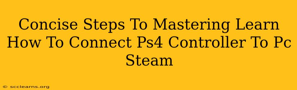 Concise Steps To Mastering Learn How To Connect Ps4 Controller To Pc Steam