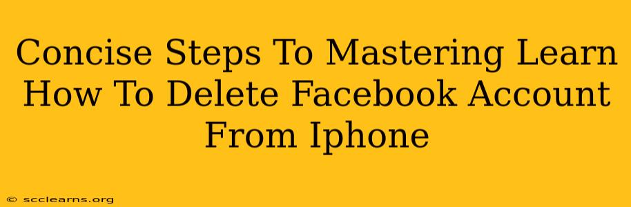 Concise Steps To Mastering Learn How To Delete Facebook Account From Iphone