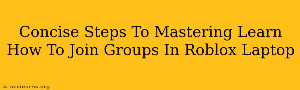 Concise Steps To Mastering Learn How To Join Groups In Roblox Laptop