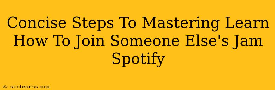 Concise Steps To Mastering Learn How To Join Someone Else's Jam Spotify