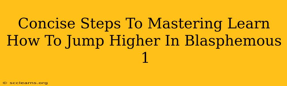 Concise Steps To Mastering Learn How To Jump Higher In Blasphemous 1