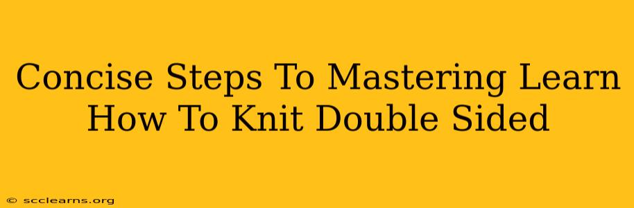 Concise Steps To Mastering Learn How To Knit Double Sided