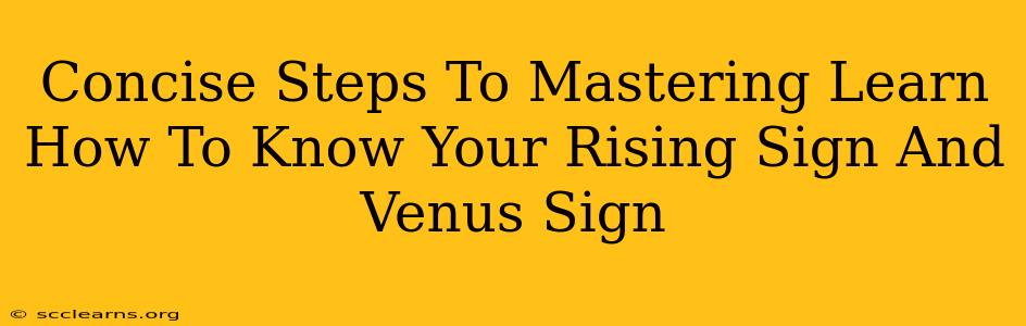 Concise Steps To Mastering Learn How To Know Your Rising Sign And Venus Sign