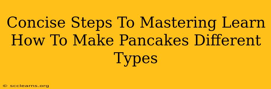 Concise Steps To Mastering Learn How To Make Pancakes Different Types