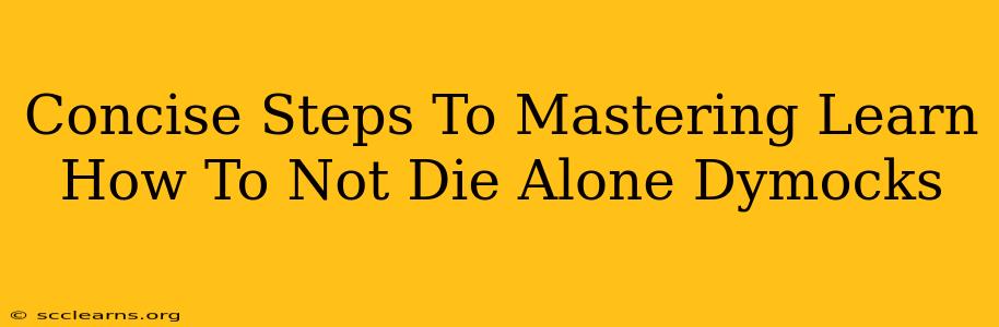 Concise Steps To Mastering Learn How To Not Die Alone Dymocks