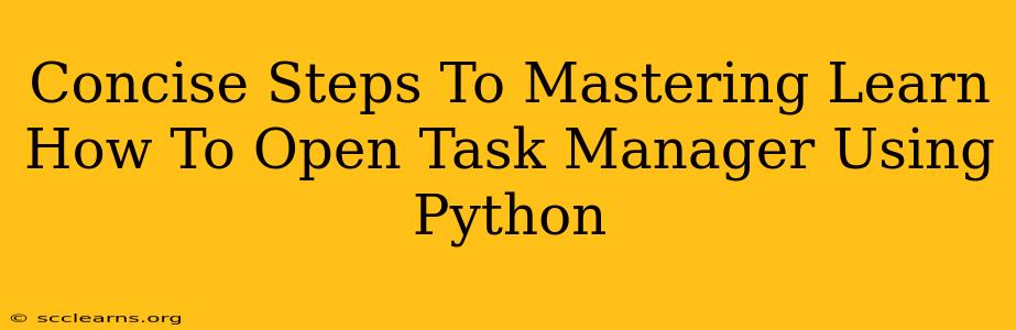 Concise Steps To Mastering Learn How To Open Task Manager Using Python