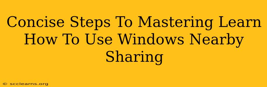 Concise Steps To Mastering Learn How To Use Windows Nearby Sharing