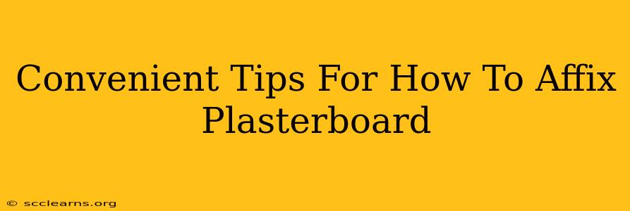 Convenient Tips For How To Affix Plasterboard