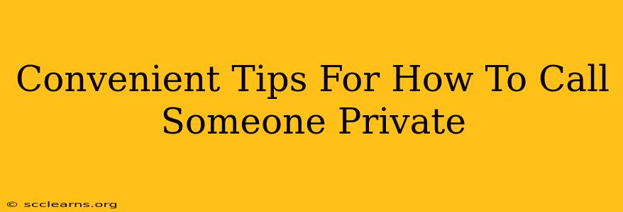 Convenient Tips For How To Call Someone Private