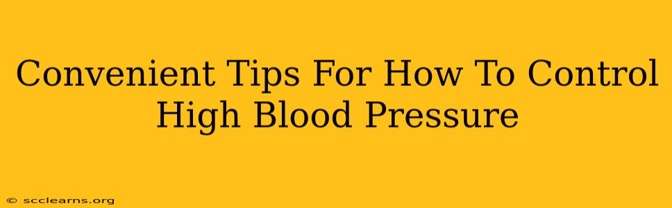 Convenient Tips For How To Control High Blood Pressure