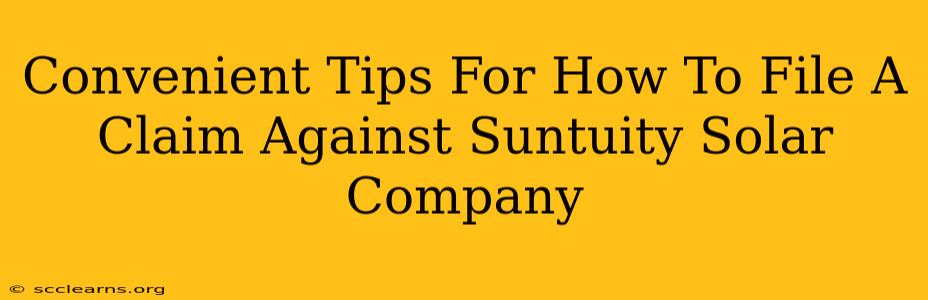 Convenient Tips For How To File A Claim Against Suntuity Solar Company