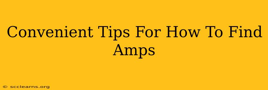 Convenient Tips For How To Find Amps