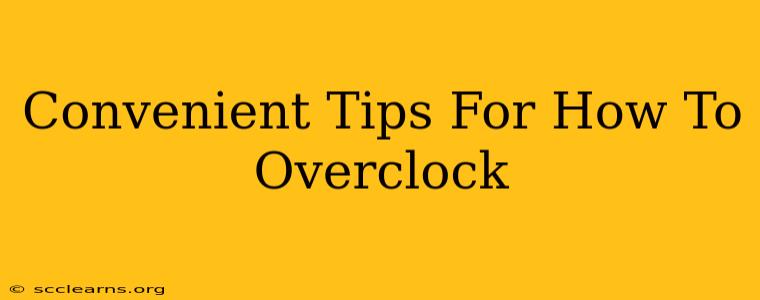 Convenient Tips For How To Overclock