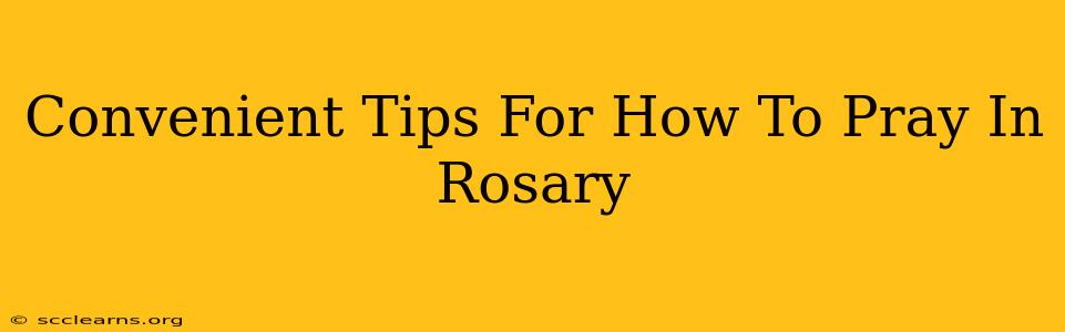 Convenient Tips For How To Pray In Rosary