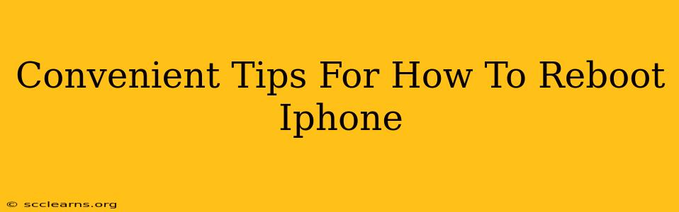 Convenient Tips For How To Reboot Iphone