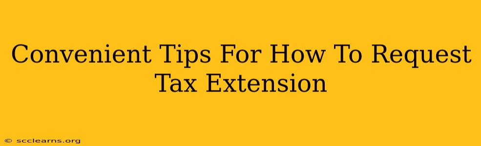 Convenient Tips For How To Request Tax Extension