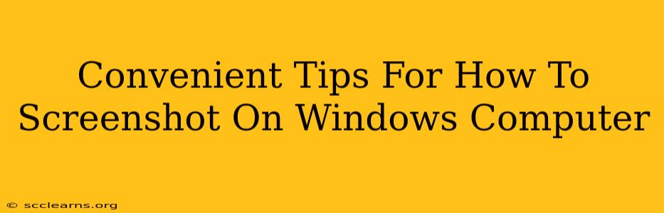 Convenient Tips For How To Screenshot On Windows Computer