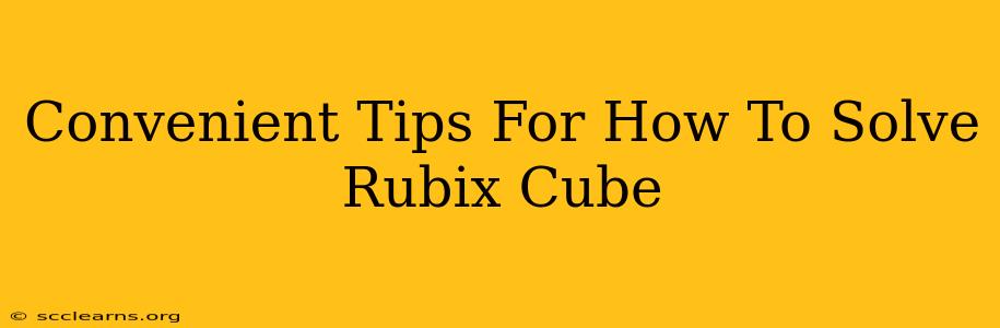 Convenient Tips For How To Solve Rubix Cube