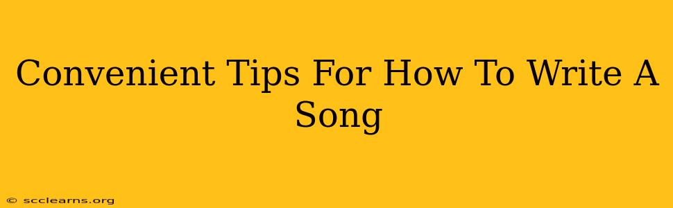 Convenient Tips For How To Write A Song