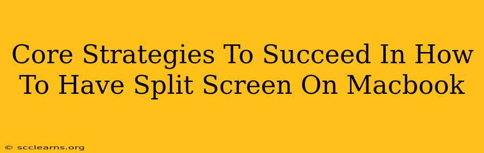 Core Strategies To Succeed In How To Have Split Screen On Macbook