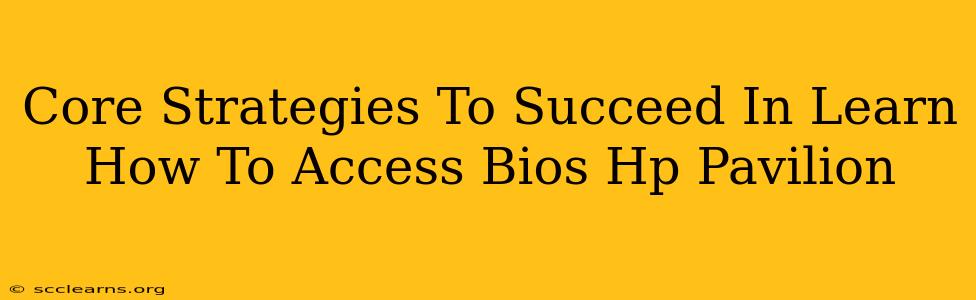 Core Strategies To Succeed In Learn How To Access Bios Hp Pavilion