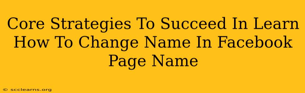 Core Strategies To Succeed In Learn How To Change Name In Facebook Page Name