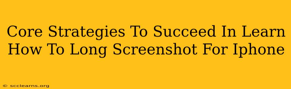 Core Strategies To Succeed In Learn How To Long Screenshot For Iphone