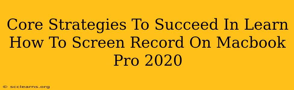 Core Strategies To Succeed In Learn How To Screen Record On Macbook Pro 2020