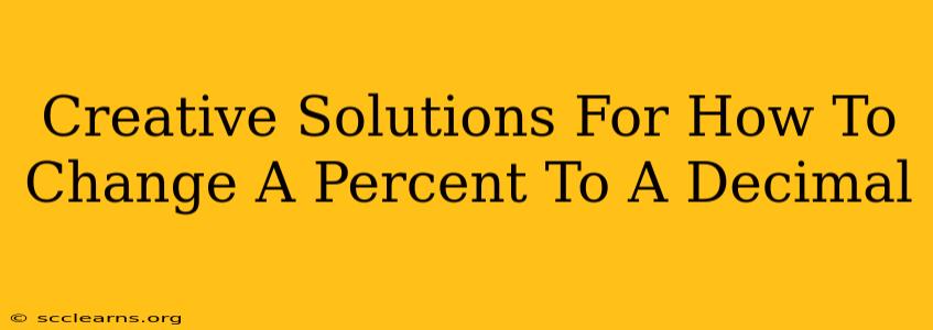 Creative Solutions For How To Change A Percent To A Decimal