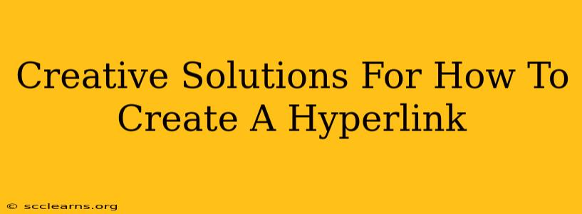 Creative Solutions For How To Create A Hyperlink