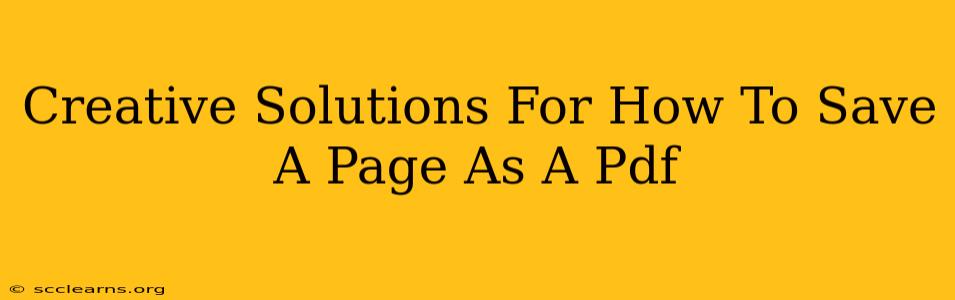 Creative Solutions For How To Save A Page As A Pdf