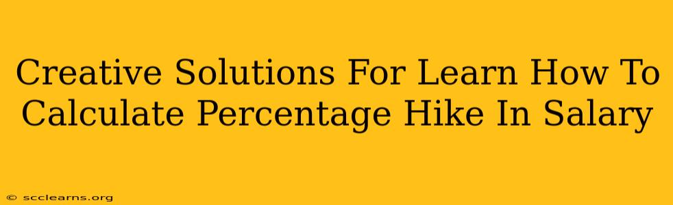 Creative Solutions For Learn How To Calculate Percentage Hike In Salary