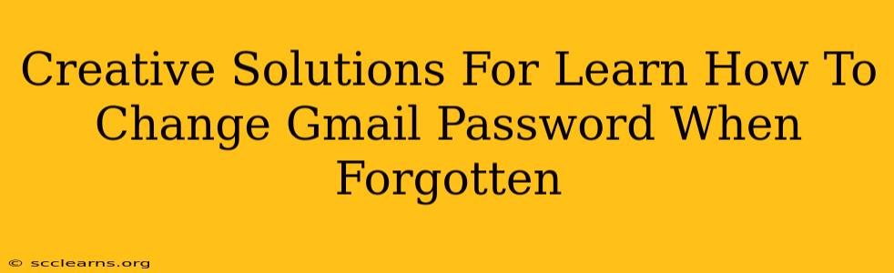 Creative Solutions For Learn How To Change Gmail Password When Forgotten